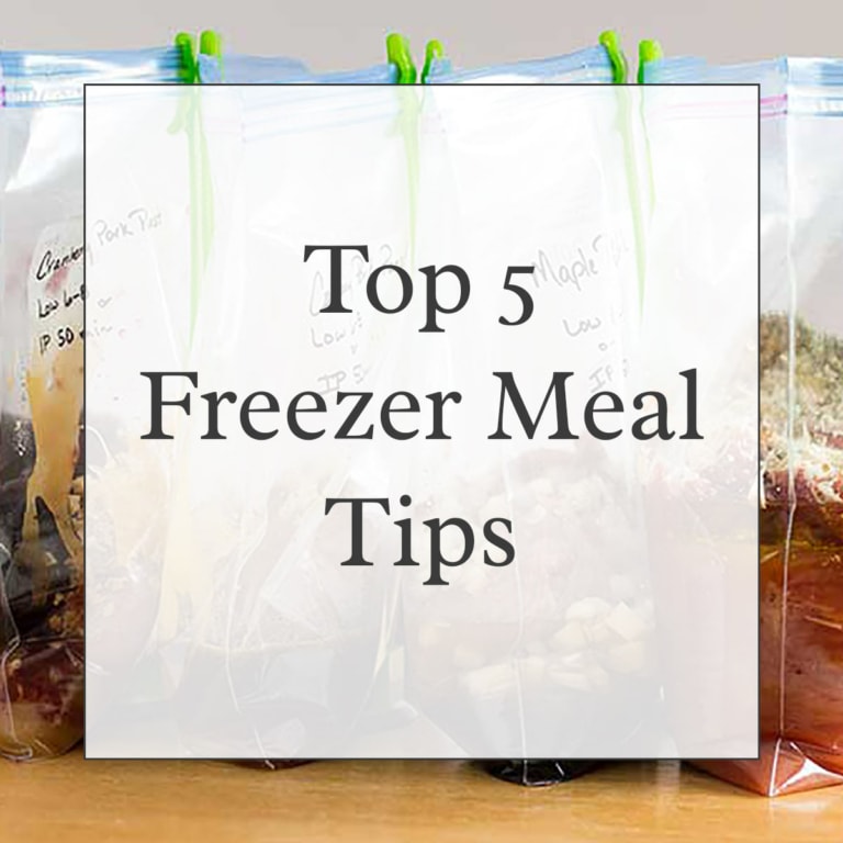 Top 5 Tips for Freezer Meals & Freezer Cooking